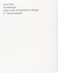 Jens Klein. Hundewege. Index eines konspirativen Alltags, Leipzig 2013(Source: http://www.institutbuchkunst.hgb-leipzig.de/archive)